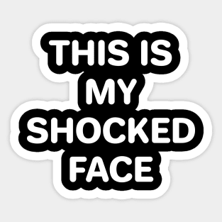 This Is My Shocked Face Sticker